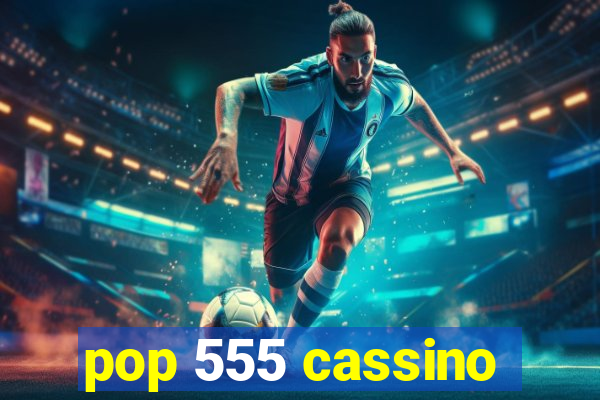 pop 555 cassino